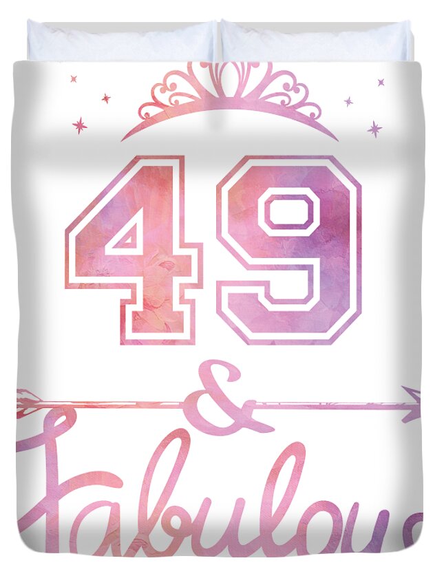 Women 49 Years Old And Fabulous Happy 49th Birthday graphic Duvet Cover by Art Grabitees - Fine Art America